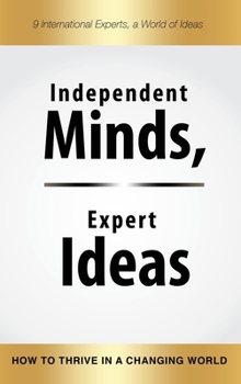 Hardcover Independent Minds, Expert Ideas: How to Thrive in a Changing World Book