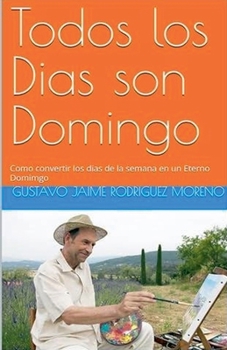 Todos los dias son Domingo (Spanish Edition)