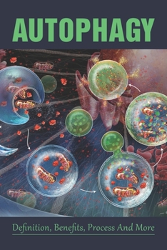 Paperback Autophagy: Definition, Benefits, Process And More: Foods That Promote Autophagy Book