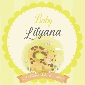 Baby Lilyana A Simple Book of Firsts: A Baby Book and the Perfect Keepsake Gift for All Your Precious First Year Memories and Milestones