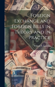 Hardcover Foreign Exchange and Foreign Bills in Theory and in Practice Book
