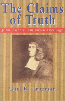 Paperback The Claims of Truth: John Owen's Trinitarian Theology Book