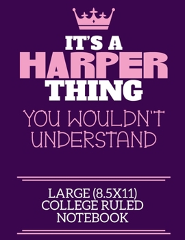 Paperback It's A Harper Thing You Wouldn't Understand Large (8.5x11) College Ruled Notebook: A cute notebook or notepad to write in for any book lovers, doodle Book