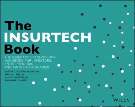 Paperback The InsurTech Book: The Insurance Technology Handbook for Investors, Entrepreneurs and FinTech Visionaries Book