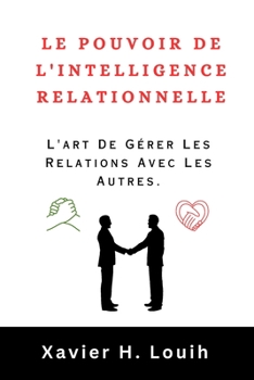 Paperback Le Pouvoir de l'Intelligence Relationnelle: L'art De Gérer Les Relations Avec Les Autres. [French] Book