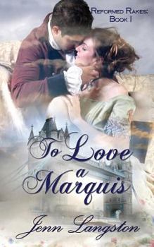 Paperback To Love a Marquis: Reformed Rakes Book 1 Book