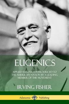 Paperback Eugenics: Applied Eugenics Introduced to the American Nation by a Leading Member of the Movement Book