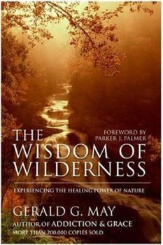 Hardcover The Wisdom of Wilderness: Experiencing the Healing Power of Nature Book