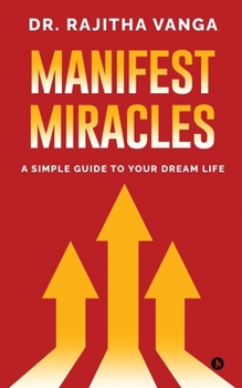 Paperback Manifest Miracles: A Simple Guide to Your Dream Life Book