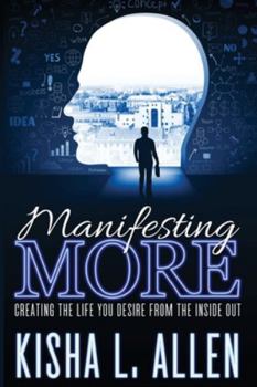 Paperback Manifesting MORE: Creating the Life You Desire From the Inside Out Book