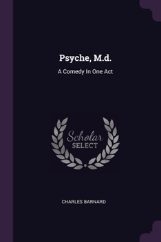 Paperback Psyche, M.d.: A Comedy In One Act Book