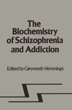 Biochemistry of Schizophrenia and Addiction: In Search of a Common Factor