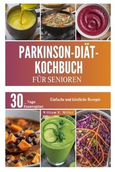 PARKINSON-DIÄT-KOCHBUCH FÜR SENIOREN (Easy Everyday Recipes in English, French, German & Spanish) (German Edition)