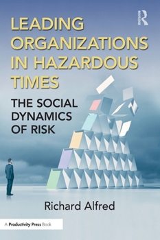 Hardcover Leading Organizations in Hazardous Times: The Social Dynamics of Risk Book