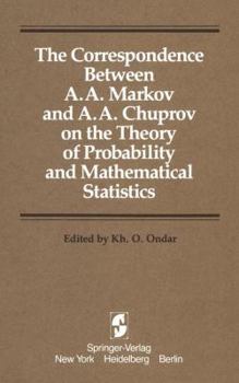 Paperback The Correspondence Between A. A. Markov and A. A. Chuprov on the Theory of Probability and Mathematical Statistics Book