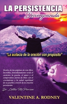 La Persistencia Desvergonzada: La audacia de la oración con propósito