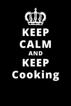 Paperback Keep Calm And Keep Cooking: 6"x9" 120 Pages Journal Book