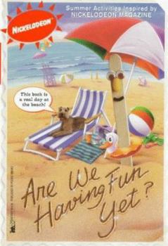 Paperback Are We Having Fun Yet?: Summer Activities Inspired by Nickelodeon Magazine Book