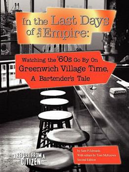 Paperback In the Last Days of the Empire: Watching the Sixties Go by on Greenwich Village Time, a Bartender's Tale Book