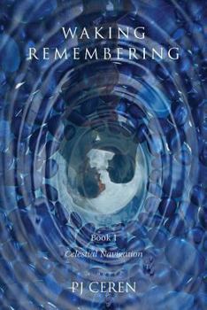Paperback Waking Remembering: Book I - Celestial Navigation Book