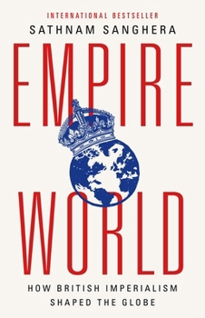 Hardcover Empireworld: How British Imperialism Shaped the Globe Book
