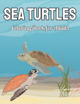 Paperback Sea Turtles Coloring Book for Adults: An Adults Coloring Book With Sea Turtles For Adults Gifts Ideas Book