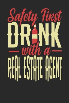 Safety First Drink With A Real Estate Agent: Real Estate Agent Notebook | Real Estate Agent Journal | 110 DOT GRID Paper Pages | 6 x 9 | Handlettering | Logbook