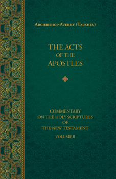 The Acts of the Apostles - Book #2 of the Commentary on the Holy Scriptures of the New Testament