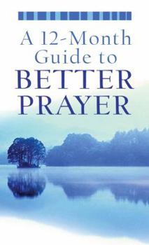 Paperback A 12-Month Guide to Better Prayer Book
