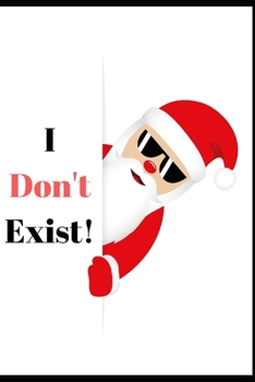 I Don't Exist: An Alternative Fun Holiday Combined Prank Joke Non Believers Don't Like, Dislike Christmas Card & Gift in One of Notebook & Undated Diary Journal Calendar For Bar Humbugs