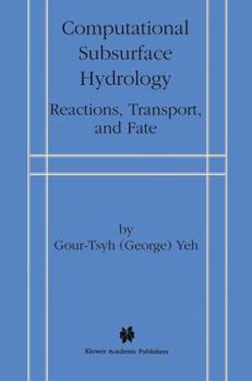 Hardcover Computational Subsurface Hydrology: Reactions, Transport, and Fate Book