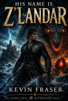 His Name Is Z'Landar: Book Two: Riverborn Saga