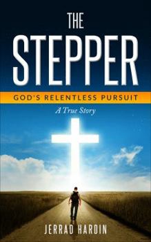 Paperback The Stepper: God's Relentless Pursuit Book