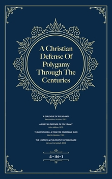 Hardcover A Christian Defense Of Polygamy Through The Centuries Book
