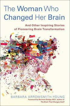 Hardcover The Woman Who Changed Her Brain: And Other Inspiring Stories of Pioneering Brain Transformation Book