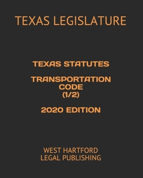 Paperback Texas Statutes Transportation Code (1/2) 2020 Edition: West Hartford Legal Publishing Book