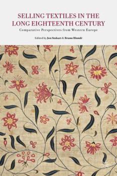 Hardcover Selling Textiles in the Long Eighteenth Century: Comparative Perspectives from Western Europe Book