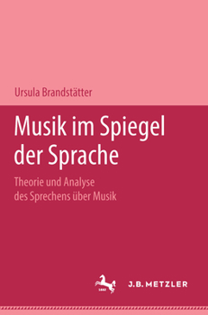 Hardcover Musik Im Spiegel Der Sprache: Theorie Und Analyse Des Sprechens Über Musik [German] Book