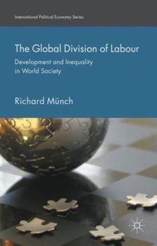 Hardcover The Global Division of Labour: Development and Inequality in World Society Book