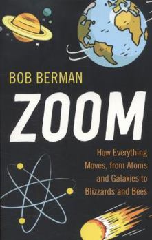 Paperback Zoom: How Everything Moves, from Atoms and Galaxies to Blizzards and Bees Book