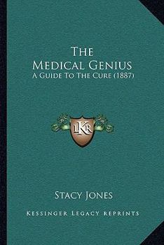 The Medical Genius: a Guide to the Cure