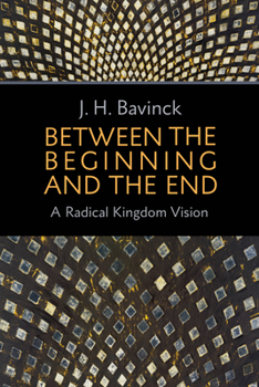 Paperback Between the Beginning and the End: A Radical Kingdom Vision Book