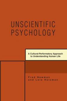 Paperback Unscientific Psychology: A Cultural-Performatory Approach to Understanding Human Life Book