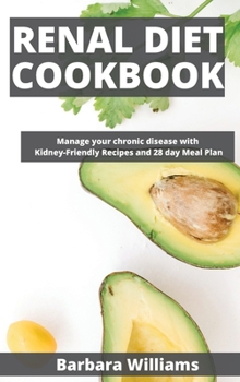 Hardcover Renal Diet Cookbook: Manage your chronic disease with Kidney-Friendly Recipes and 28 day Meal Plan Book