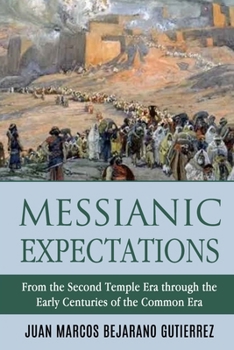 Paperback Messianic Expectations: From the Second Temple Era through the Early Centuries of the Common Era Book