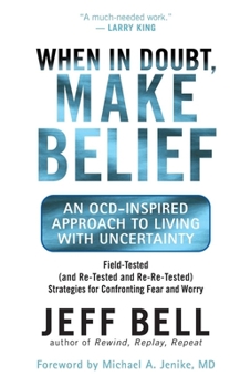 Paperback When in Doubt, Make Belief: An OCD-Inspired Approach to Living with Uncertainty Book