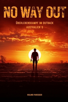 No Way Out - Überlebenskampf im Outback Australien‘s (German Edition)