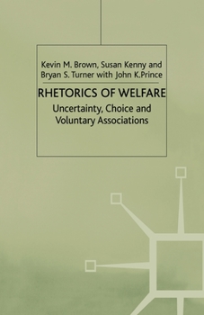 Paperback Rhetorics of Welfare: Uncertainty, Choice and Voluntary Associations Book