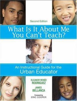 Paperback What Is It about Me You Can&#8242;t Teach?: An Instructional Guide for the Urban Educator Book