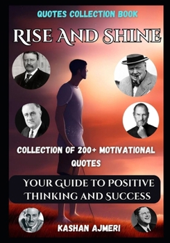 Paperback Motivational Quotes Book Rise and Shine: Your Guide to Positive Thinking and Success Book